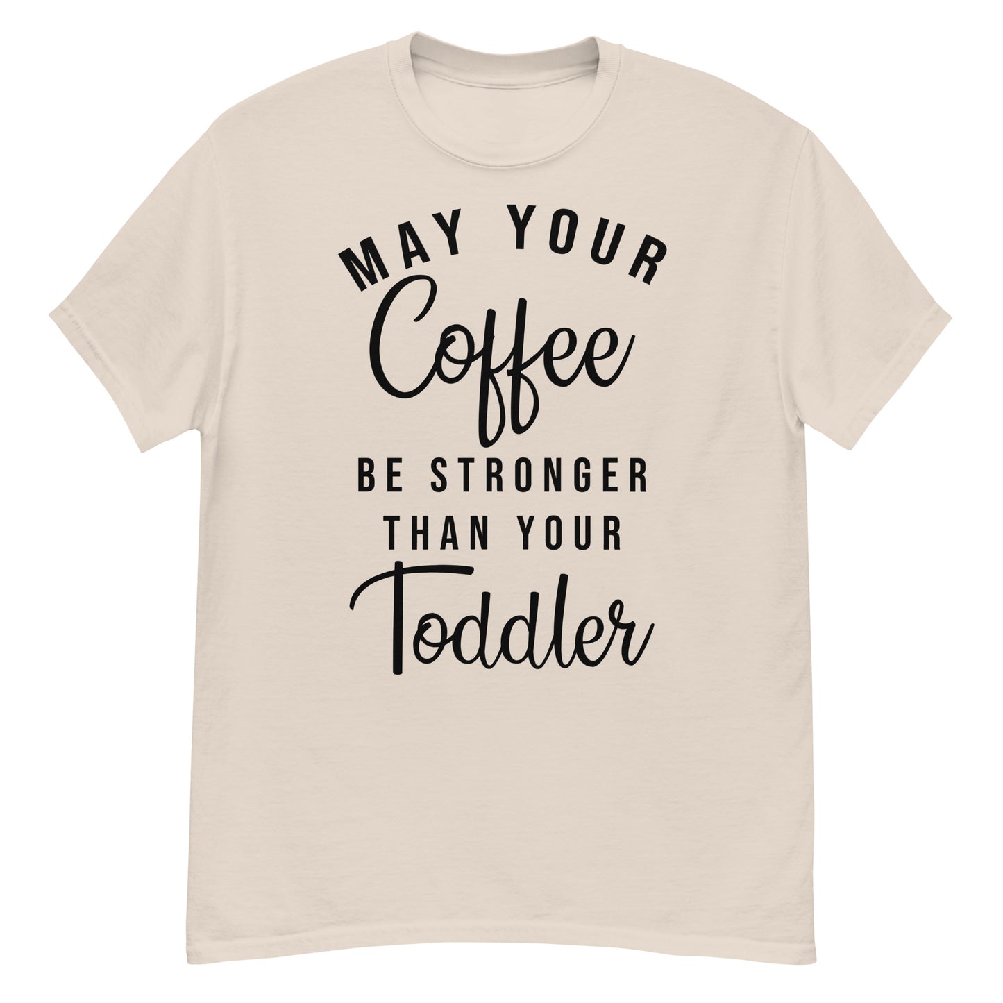 May Your Coffee Be Stronger T-skjorte