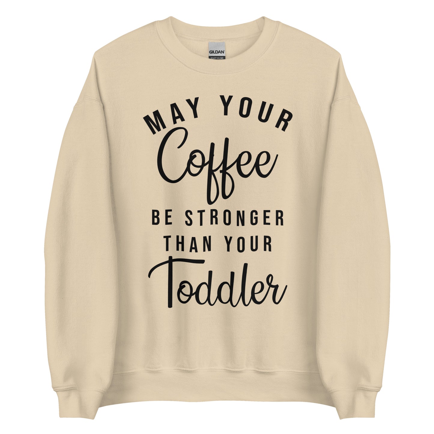May Your Coffe Be Stronger Sweatshirt