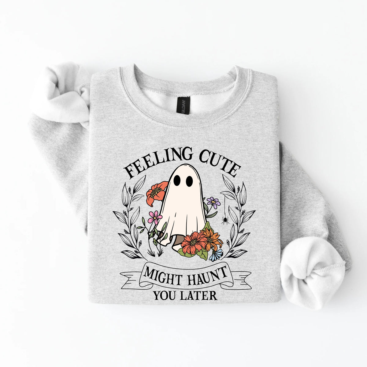 Feeling Cute Might Haunt You Later Sweatshirt
