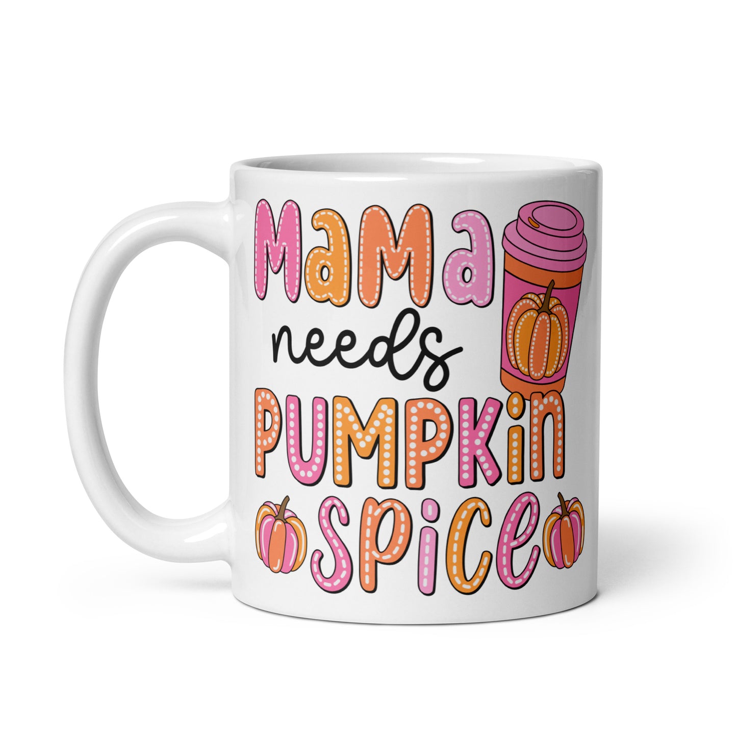 Mama Needs Pumpkin Spice Krus